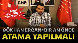Gökhan Ercan: Bir an önce atama yapılmalı